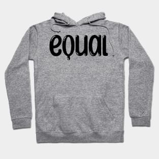 We are all EQUAL! Hoodie